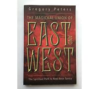 The Magickal Union of East and West: The Spiritual Path to New Aeon Tantra