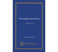 The magnanimous lover: a play in one act