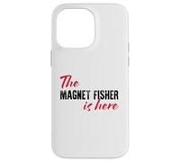 The Magnet Fisher is Here - Drôle Coque pour iPhone 14 Pro Max