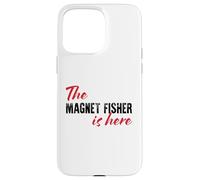 The Magnet Fisher is Here - Drôle Coque pour iPhone 15 Pro Max