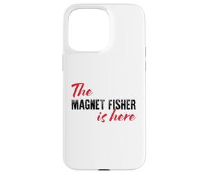 The Magnet Fisher is Here - Drôle Coque pour iPhone 15 Pro Max