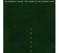 THE MAGNETIC FIELDS - CHARM OF HIGHWAY STRIP CD NEUF