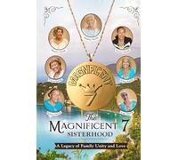 The Magnificent 7 Sisterhood: A Legacy of Family Unity and Love