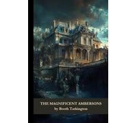 The Magnificent Ambersons: A Tale of Ambition, Arrogance, and Redemption