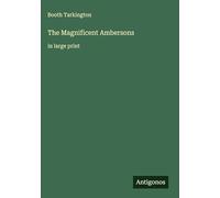 The Magnificent Ambersons: in large print