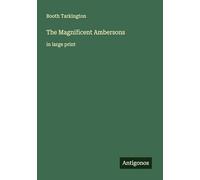 The Magnificent Ambersons: in large print