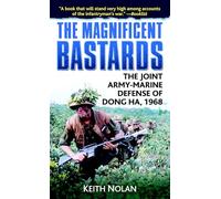 The Magnificent Bastards: The Joint Army-Marine Defense of Dong Ha, 1968