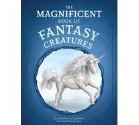The Magnificent Book of Fantasy Creatures