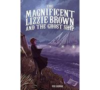 The Magnificent Lizzie Brown And The Ghost Ship