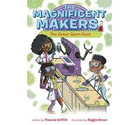 The Magnificent Makers #4: The Great Germ Hunt