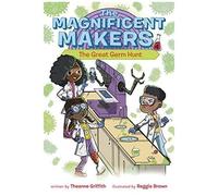 The Magnificent Makers #4: The Great Germ Hunt