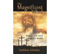 The Magnificent Mind: Restore your mind to perfect health