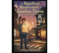 The Magnificent Misadventures of Jonathan Thorne: A Tale of Turning Troubles into Treasures