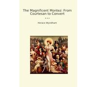 The Magnificent Montez: From Courtesan to Convert
