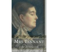 The Magnificent Mrs Tennant: The Adventurous Life of Gertrude Tennant, Victorian Grande Dame