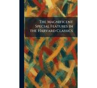 The Magnificent Special Features in the Harvard Classics