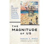The Magnitude of Us: An Educator’s Guide to Creating Culturally Responsive Classrooms