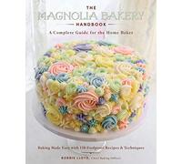 The Magnolia Bakery Handbook: A Complete Guide for the Home Baker - A Beautifully Photographed Dessert Cookbook of Classic Treats