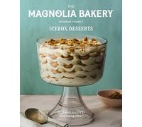 Magnolia Bakery – Manuel des desserts au réfrigérateur : classiques et créatifs