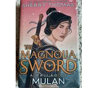 The Magnolia Sword (A Ballad Of Mulan)