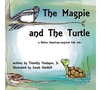 The Magpie And The Turtle: A Native American-Inspired Folk Tale