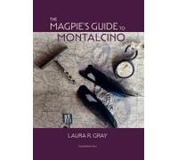 The Magpie's Guide To Montalcino