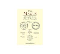 The Magus: A Complete System of Occult Philosophy