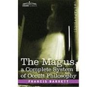 The Magus, A Complete System Of Occult Philosophy