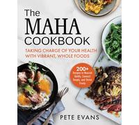 The MAHA Cookbook: Taking Charge of Your Health with Vibrant, Whole Foods