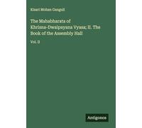 The Mahabharata of Khrisna-Dwaipayana Vyasa; II. The Book of the Assembly Hall: Vol. II