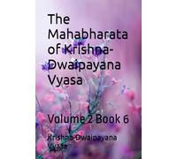 The Mahabharata of Krishna-Dwaipayana Vyasa: Volume 2 Book 6