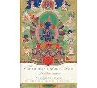 The Mahamudra Lineage Prayer: A Guide to Practice