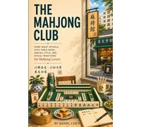 The Mahjong Club: Game-Night Rituals, Cozy Table Ideas, Snacks, Style, and Social Traditions for Mahjong Lovers