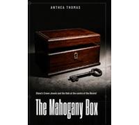 The Mahogany Box: Diana's Crown Jewels and the Secrets That Vanished