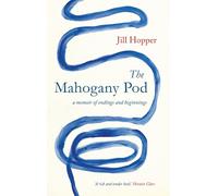 The Mahogany Pod: A Memoir Of Endings And Beginnings
