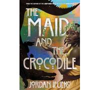 The Maid and the Crocodile: A Novel in the World of Raybearer