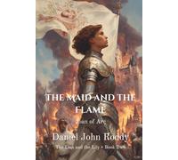 The Maid and the Flame: Joan of Arc