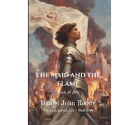 The Maid and the Flame: Joan of Arc