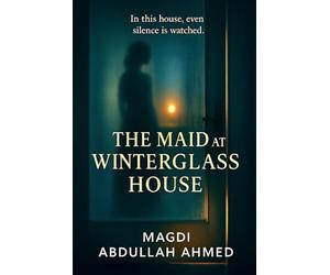 The Maid at Winterglass House: Domestic-Noir Romance of Obsession, Secrets, and Slow-Burn Desire