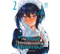 The maid i hired recently is mysterious - Tome 02 Wakame Konbu (Auteur), Wakame Konbu (Illustration), Wakame Konbu (Scénario)