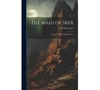 The Maid Of Sker: A Novel / By R. D. Blackmore ..