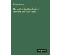 The Maid of Skiddaw, Songs of Palestine, and Other Poems