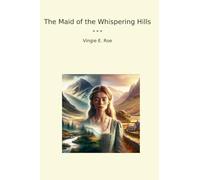 The Maid of the Whispering Hills (Classic Books)