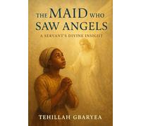 The Maid Who Saw Angels: A Servant's Divine Insight
