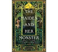 The Maiden and Her Monster A dark and enchanting fantasy tale rooted in myth - Maddie Martinez - Tor - ebook (ePub) - Livre