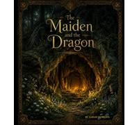 The Maiden and the Dragon: A Tale of Light, Love, and Remembering Your Wings