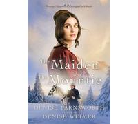 The Maiden and the Mountie Twenty-Niners of the Georgia Gold Rush, #2 - Denise Farnsworth - Wild Heart Books - ebook (ePub) - Livre