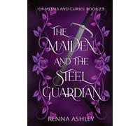 The Maiden and the Steel Guardian: A Bodyguard Fantasy Romance