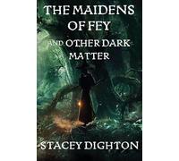 The Maidens of Fey and Other Dark Matter