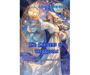 The Maidens of the Zodiac: A Star-Guided Coloring Journey